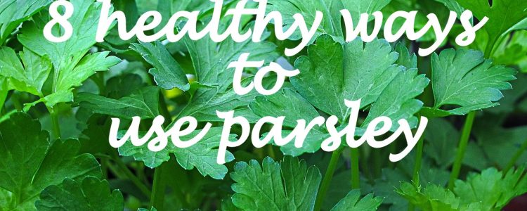 8 Healthy Ways to Use Parsley