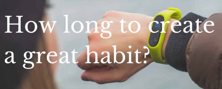 How long to create a habit?